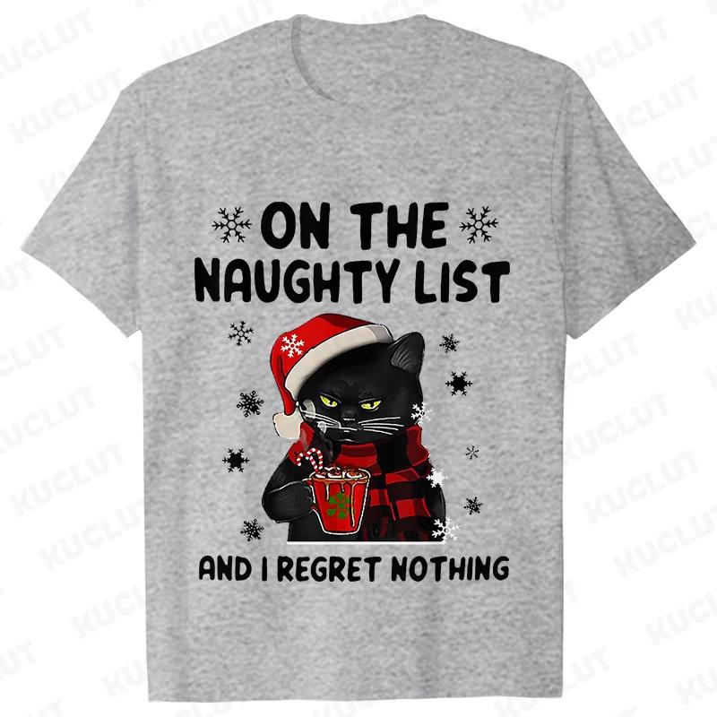 Funny Unisex Tshirt on The Naughty List and I Regret Nothing Tops Black Cat Print Tshirts Casual Merry Christmas Casual Tshirts