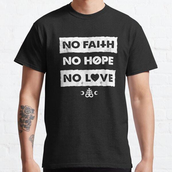 No Faith No Hope and No love Gothic Anti motivational Typography T-shirt XL