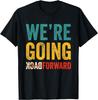 Kamala Harris We Re Not Going Back We Re Going Forward 2024 T-Shirt