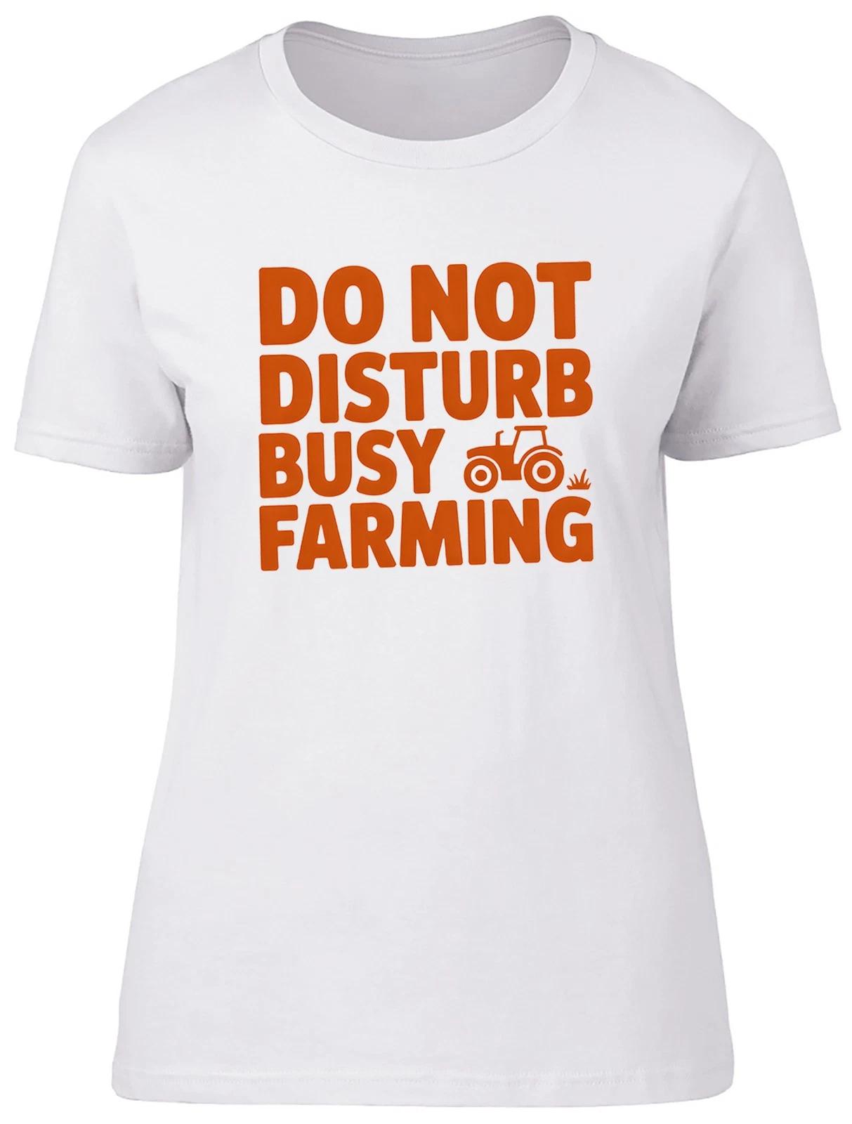 Do Not Disturb Busy Farming Funny Womens T-Shirt Ladies Gift Tee XXXXL