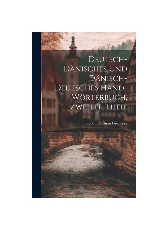 Knyga Deutsch-Danisches Und Danisch-Deutsches Hand-Woerterbuch, Zweiter Theil