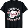 Embarrassing I'm Not A Good Wiper Funny Adult Humor T-Shirt