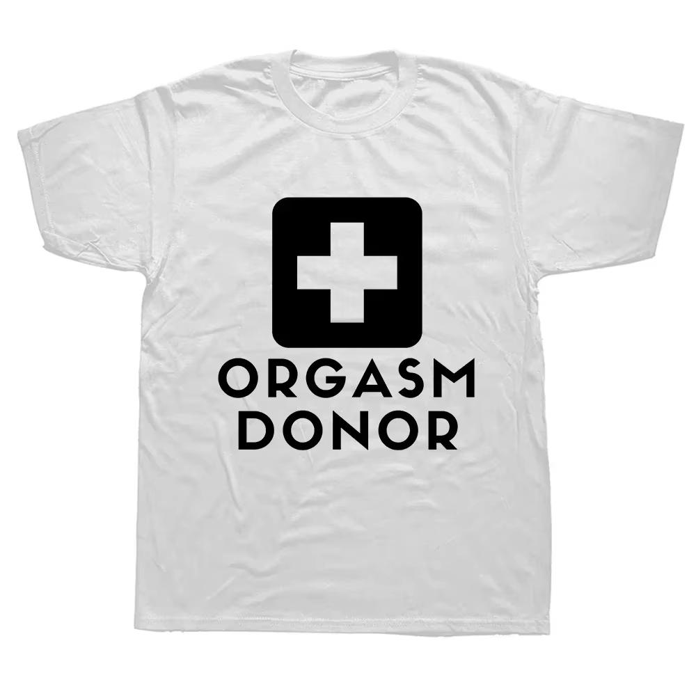Man Funny Fashion Casual Printed Tshirt Black Humor Orgasm Donor Funny Humor American Novelty Gift Men T Shirt Graphic T Shirts