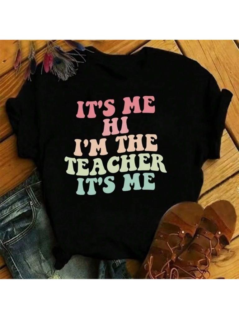 It'S Me Hi I'M The Teacher It'S Me Letter Printed T-Shirts Fashion Harajuku Wo'unisex Summer Tee Shirt Unisex Casual Short Sleeve