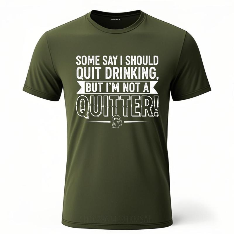 Black Summer For Man Tshirt Some Say I Should Quit Drinking But Im Not A Quitter Short Sleeve Solid Color Oneck Tshirt