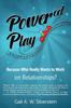 The Power'ed' Play : Because Who Really Wants To Work On Relationships? Book