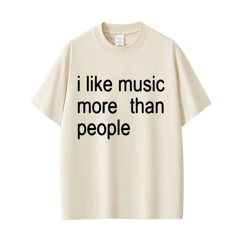 I Like Music More Than People Funny Meme T-shirt Men Women Casual Cotton Vintage Short Sleeve Oversized Unisex Tshirt Streetwear