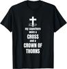 Christian My Superhero Wore A Cross And A Crown Of Thorns T-Shirt