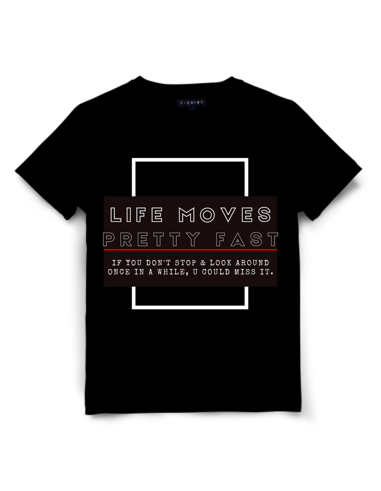 Life Moves Pretty Fast Slogan T-Shirt Unisex Jersey Short Sleeve Tee 4XL