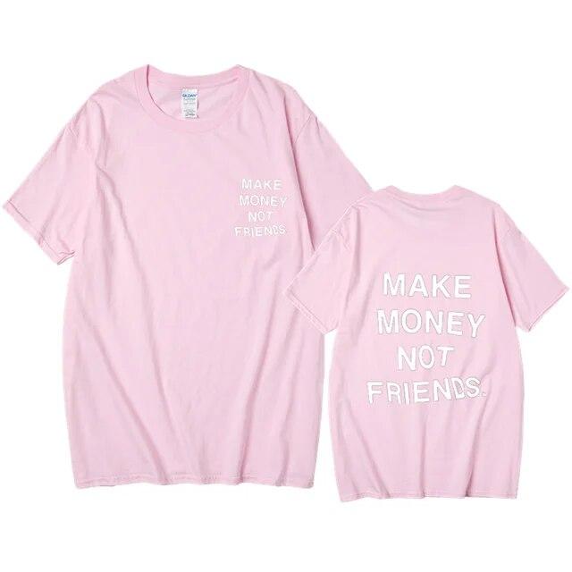 Nové léto Ženy Unisex Streetwear Hip-hop tričko Vydělávejte peníze, ne kamarádi Tričko s dopisním potiskem Špičková kvalita Bavlna Vtipné tričko Unisex