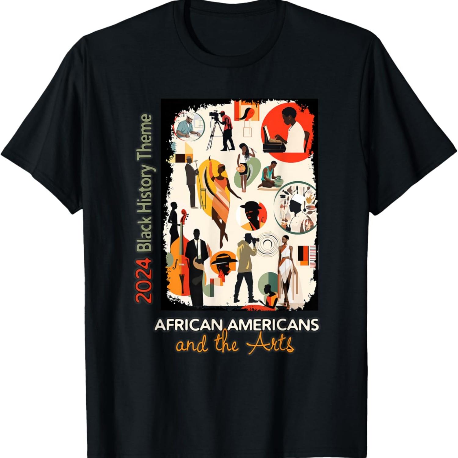 

2024 Black History Theme African Americans and the Arts T-Shirt S