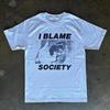 I Blame Society Unisex Tee