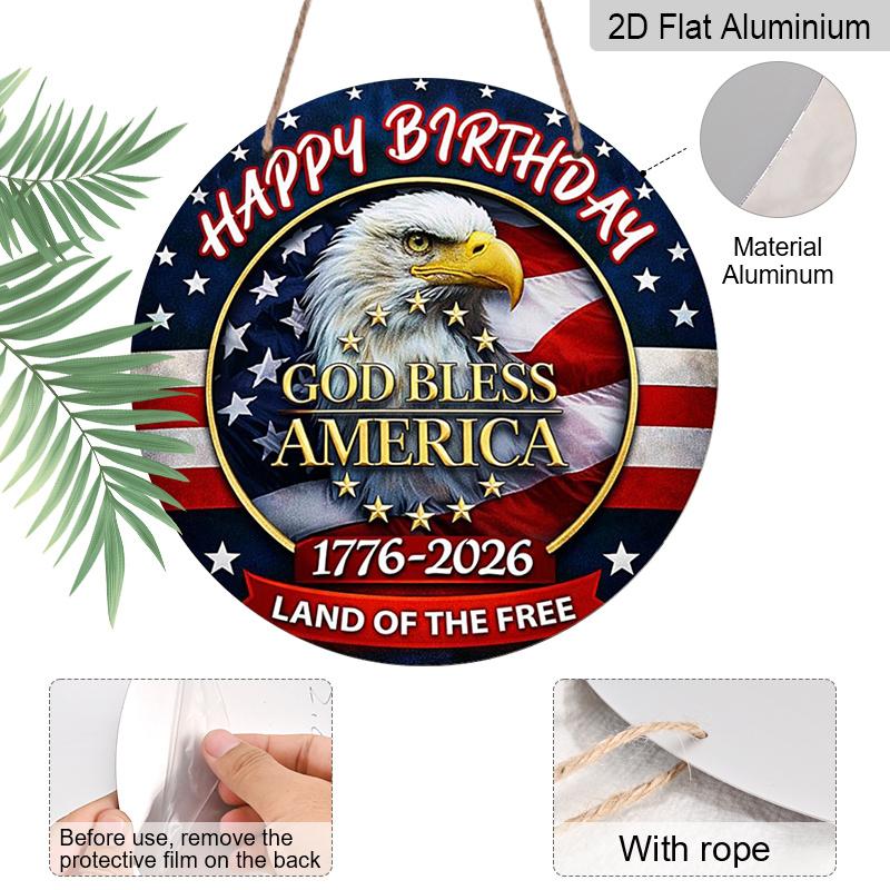 2D Flat, 1pc Round Happy Birthday America Aluminum Hanging Sign, "God Bless America" Bald Eagle 1776-2026 Design, Retro Distressed Patriotic Metal
