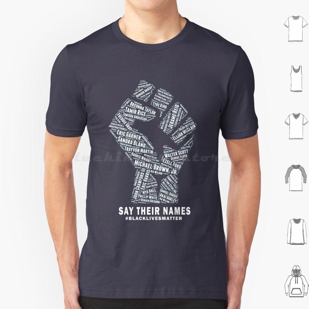 Black Lives Matter Say Their Names T Shirt Big Size 100 Cotton Blm Black Lives Matter All Lives Matter Justice No Justice No