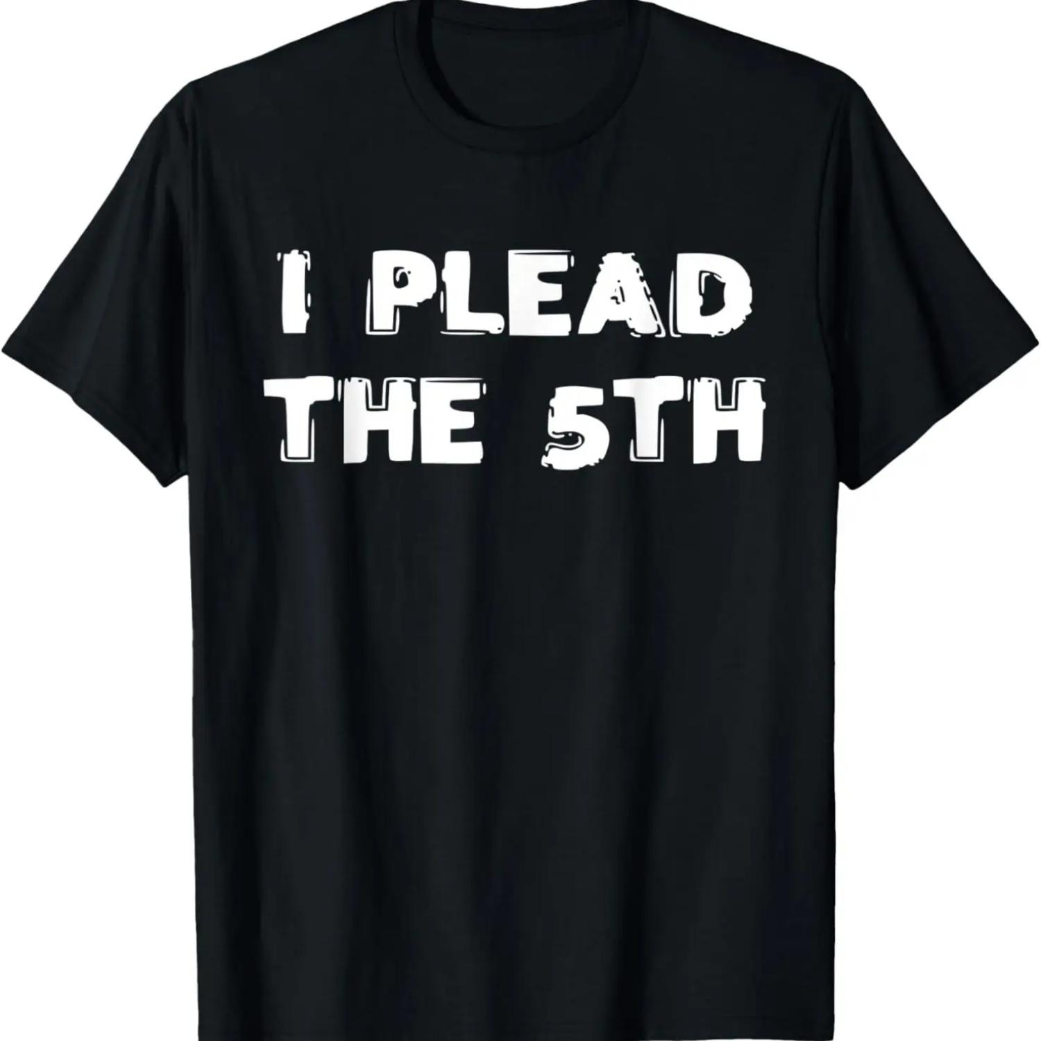 

Fifth Amendment I Plead the Fifth Funny Party T-Shirt XXXXXL