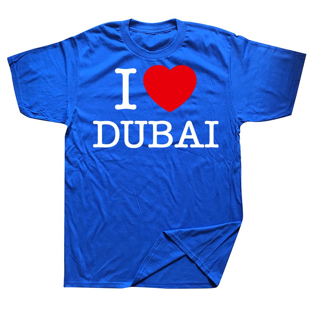 Funny I Love Dubai T Shirts Summer Style Graphic Cotton Streetwear Short Sleeve Birthday Gifts Tshirt Mens Clothing