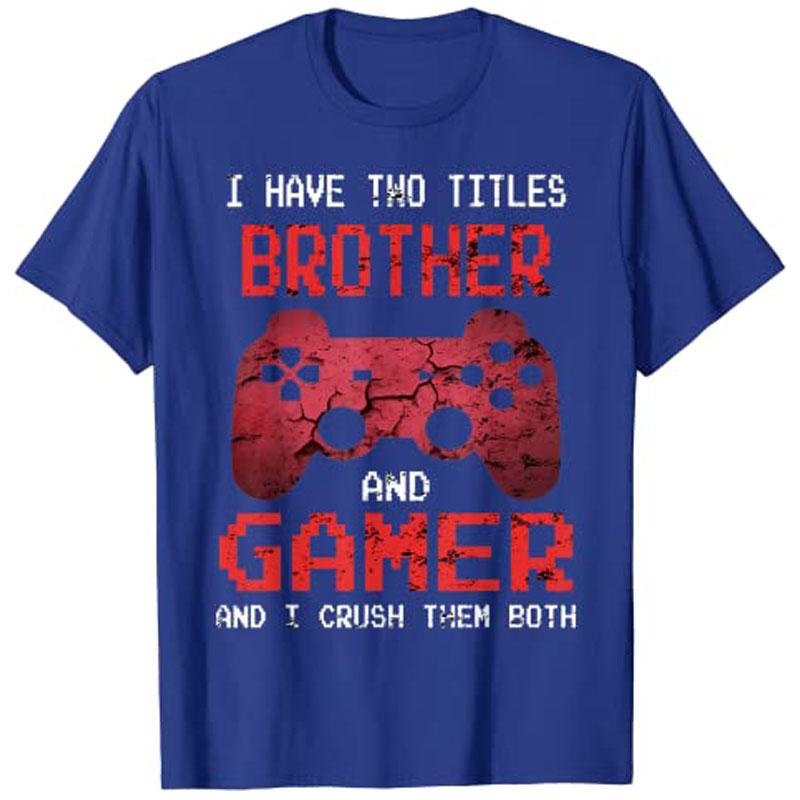 I Have Two Titles Brother and Gamer Funny Gamer Vintage Video Games for Boys Brother Son TShirt Y2k Letters Printed Sayings Tee S