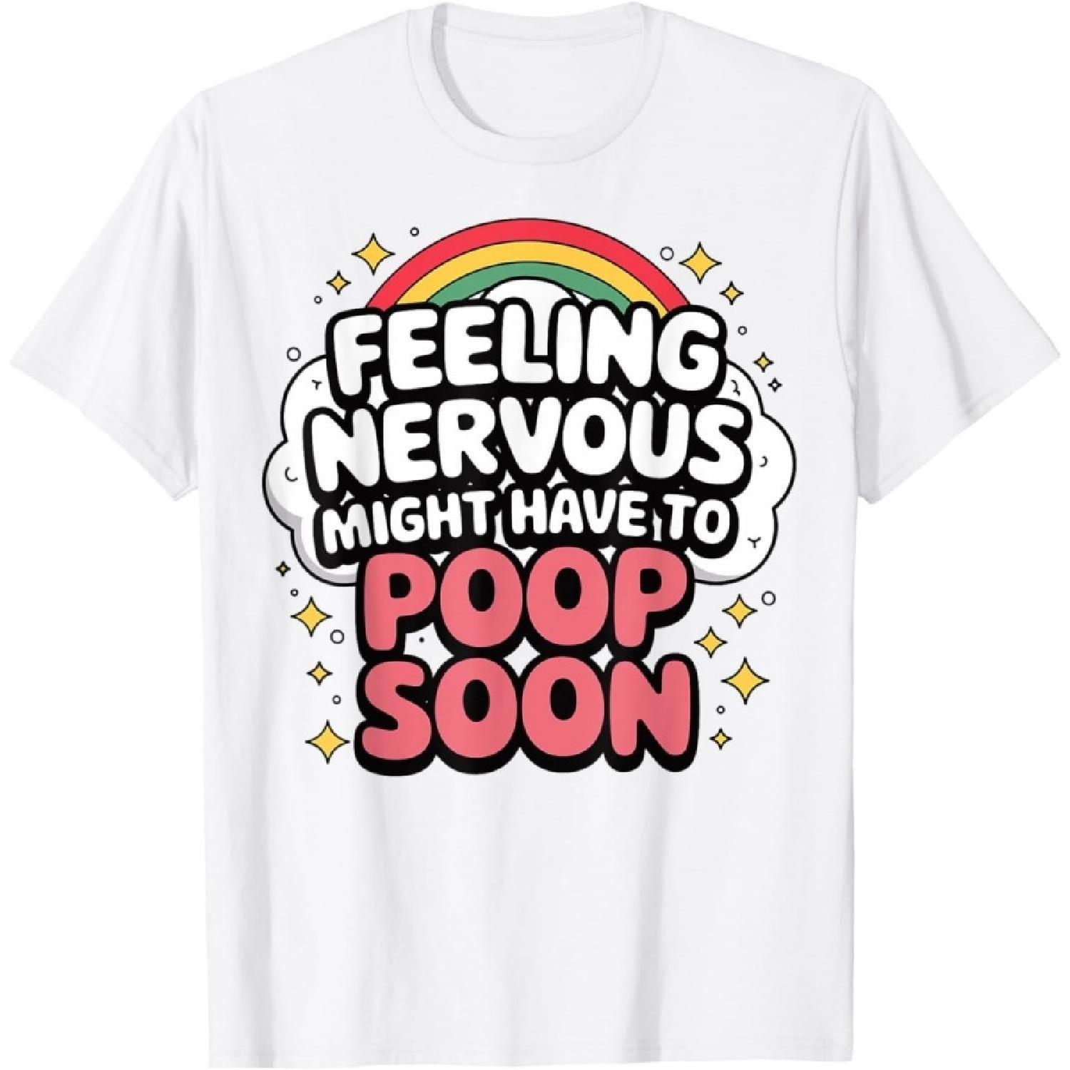 HUYTEDX Feeling Nervous Might Have to Poop Soon, Funny Saying T-Shirt S