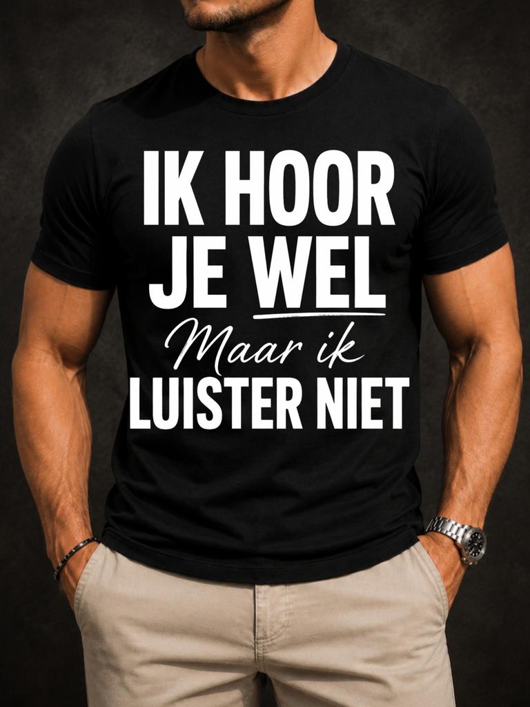 Dutch Humor With Large Ik Hoor Je Wel Maar Ik Luister Niet Typography On Clean Style Mes Unisex Unisex All TShirt