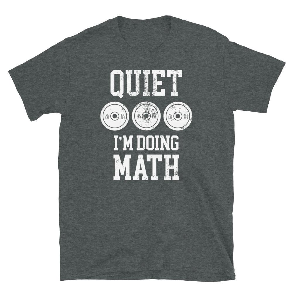 

Quiet I m Doing Math Weightlifting Bodybuilding Gym Short-Sleeve Unisex T-Shirt M