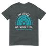 In April We Wear Teal Sexual Assault Awareness Month TShirt