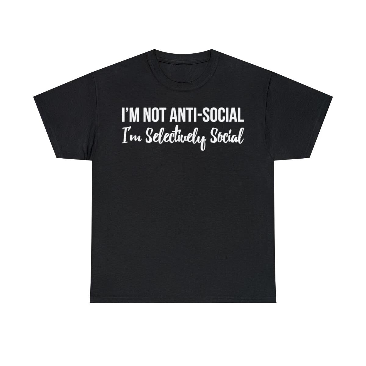 I m Not Anti Social I m Selectively Social Graphic T-Shirt, Sizes S-5XL L