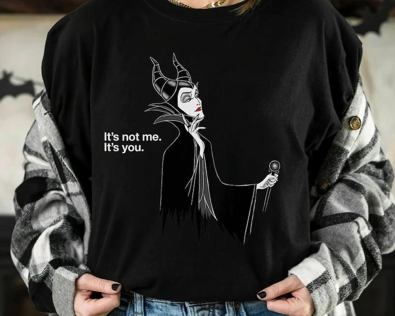 Funny Disney Villains Maleficent Quotes It s Not Me It s You Shirt, Magic Kingdom Holiday Unisex T-shirt Family Birthday Gift Adult Kid Tee 100
