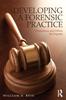 The Developing a Forensic Practice : Operations and Ethics for Experts Book