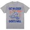 Funny Christian Get In Loser Were Doing Gods Will T Shirts Unisex Unisex Fashion High Quality Tshirts Loose Cotton Casual T Shirt