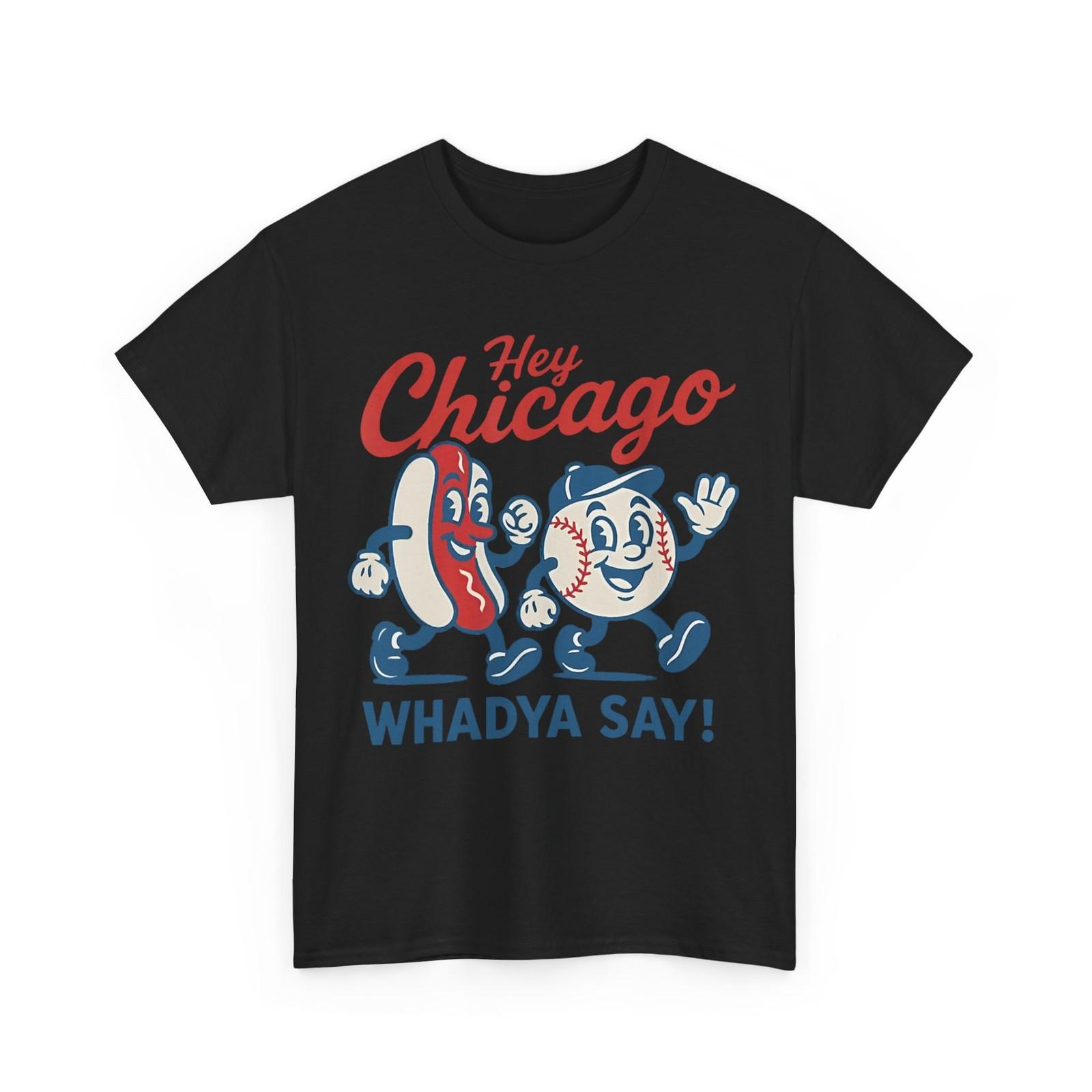 Hey Chicago Whadya Say Baseball and Hot Dog Men Funny T-Shirt S