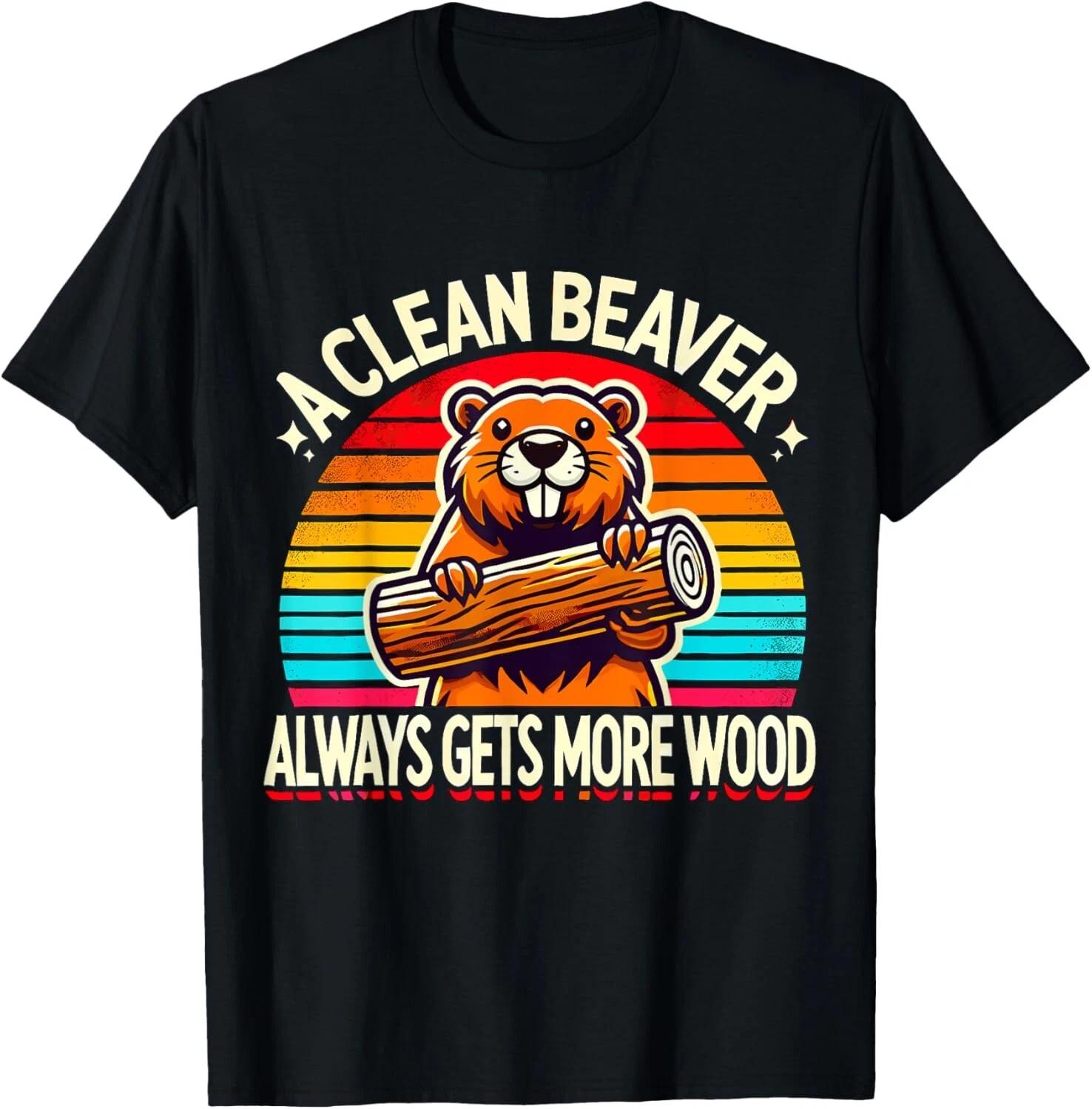 

Beaver A clean Beaver always gets more Wood Tee Gift Unisex T-Shirt S