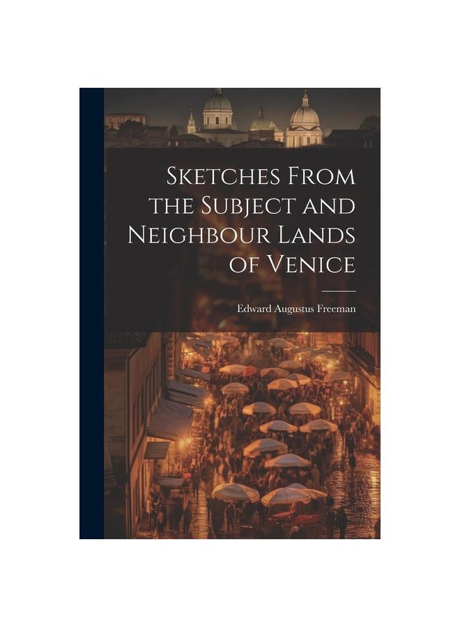 The Sketches From the Subject and Neighbour Lands of Venice Book