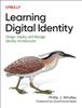 The Learning Digital Identity : Design, Deploy, and Manage Identity Architectures Book