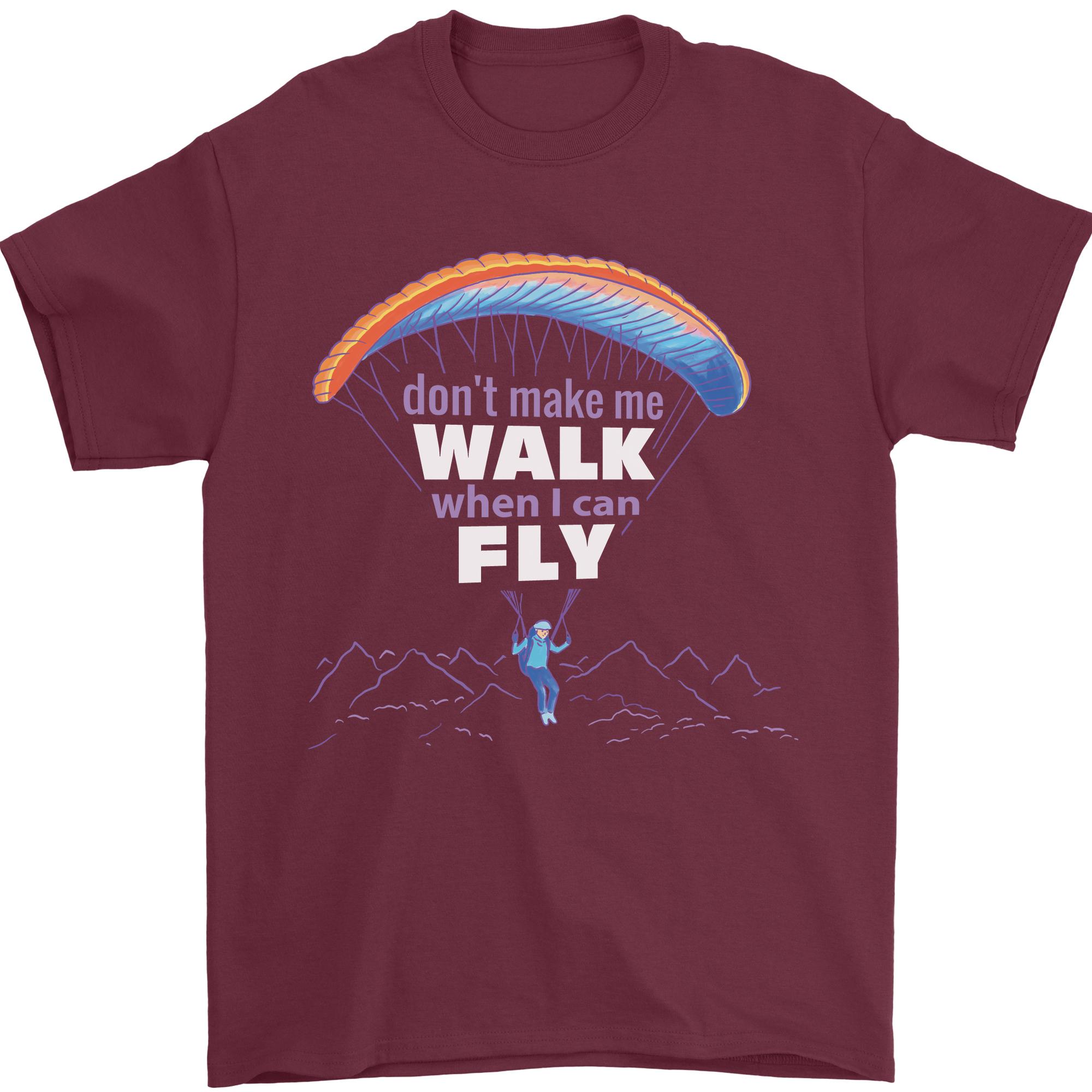 Paragliding Dont Make Me Walk When Can Fly Unisexs TShirt 100 Cotton S