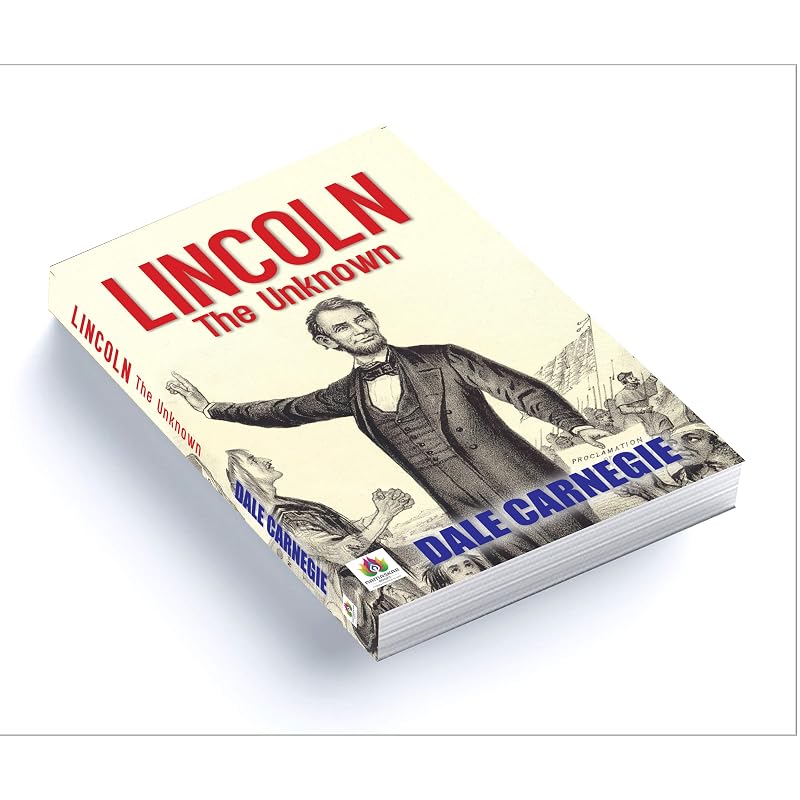 Lincoln : The Unknown Lincoln The Unknown Is A Biography Of Abraham
