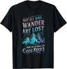 Not All Who Wander Are Lost_ Some Are Looking for Cool Rocks Gift Unisex T-Shirt
