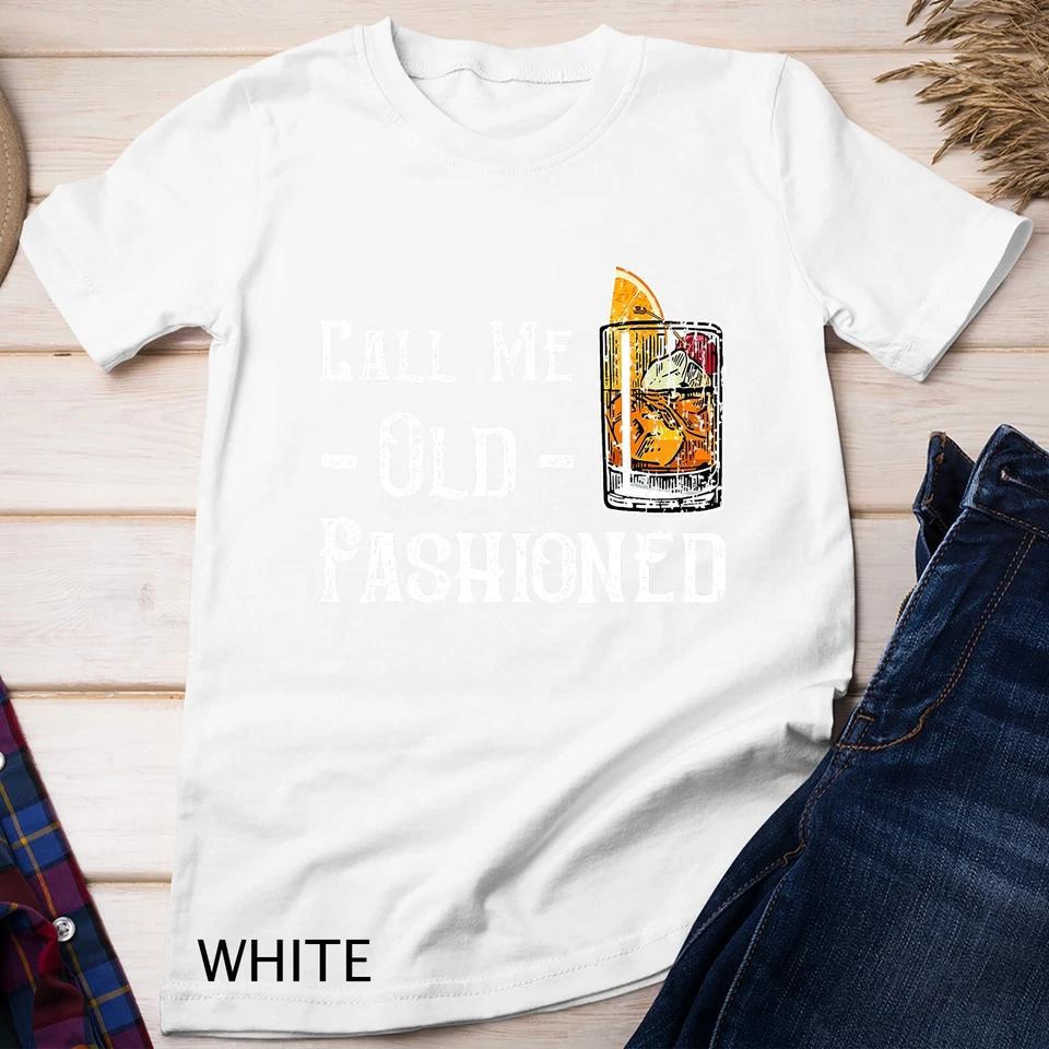 Call Me Old Fashioned Shirt - Vintage Whiskey Lover Gift Unisex T-shirt 8 S
