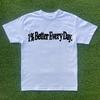1% Better Everyday T-shirt