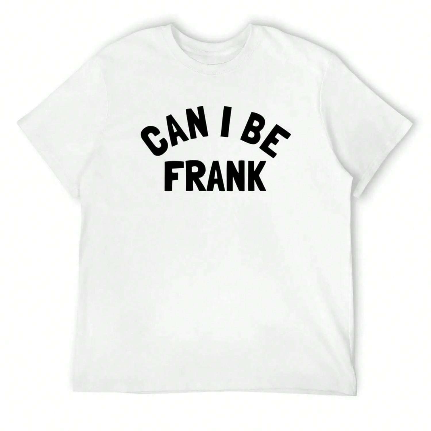 Can I Be Frank - Funny Sayings T-Shirt Graphic Shirts New Edition Anime Shirt Mens Vintage T Shirts S разноцветный