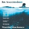 In Ascension by Martin MacInnes Paperback Book 9781838956271