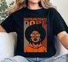 Unapologetically Dope Black History Tee, Equality Civil Rights Shirt
