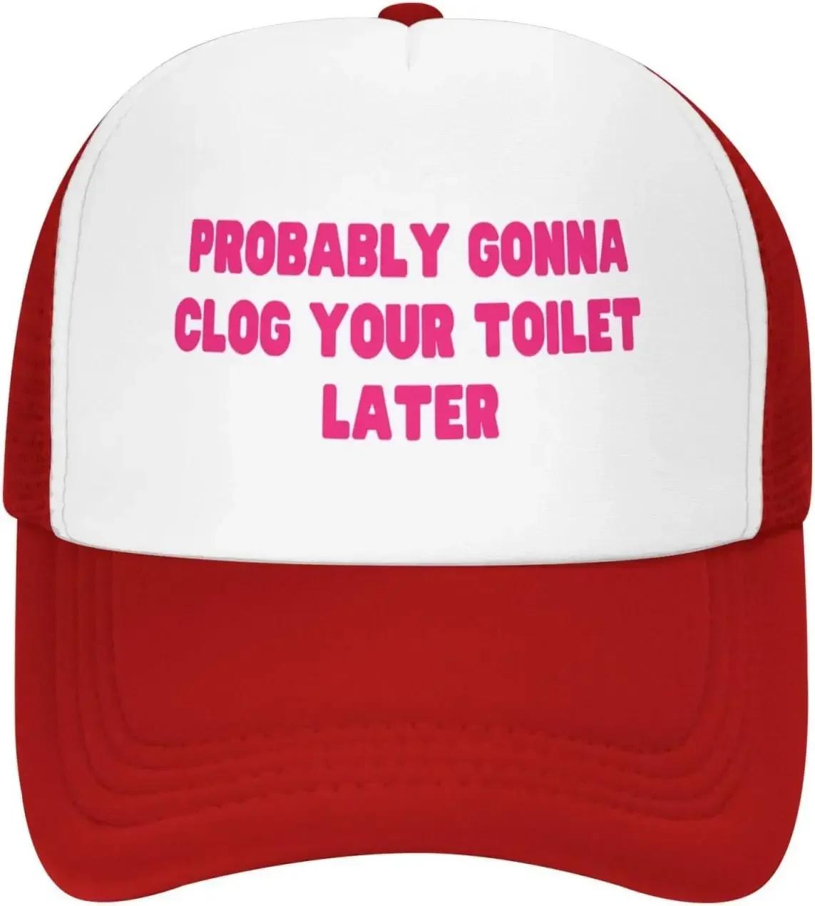 

Probably Gonna Clog Your Toilet Later Mesh Hat Unisex Women Baseball Cap Funny Trucker Hat for Unisex Women Sun Protection One Size