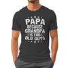Papa Because Grandpa Is For Old Guys Tshirt Funny Unisexs Papa Grandfather Top Vintage Young Grandpa Tee Joke Gift For Fathers Day