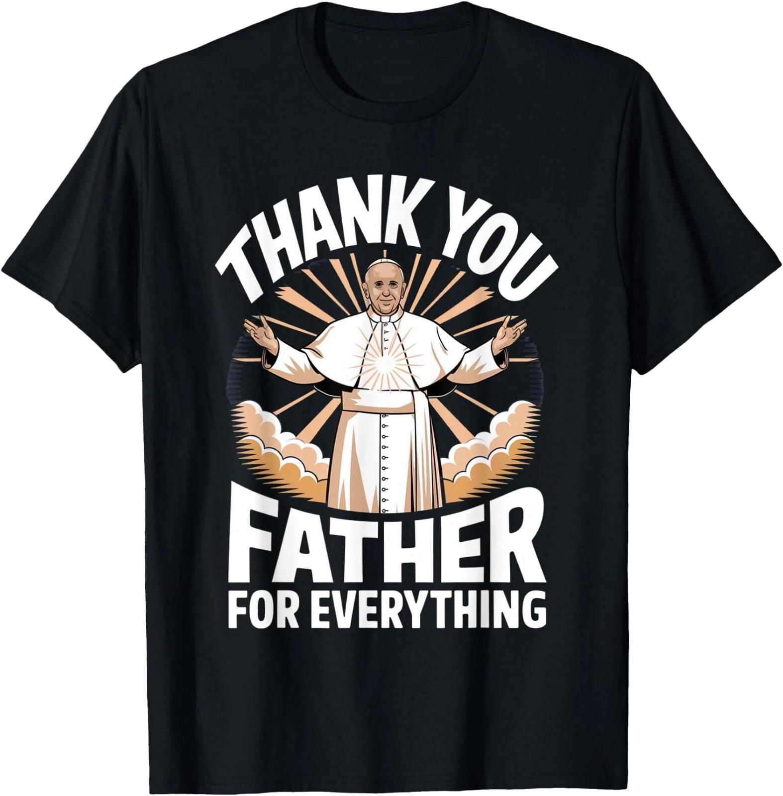 Pope Francis Thank You Father Vintage Tee T-Shirt ,Unisex Tee XXXXL