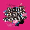 Saint Deaths Daughter 2023 World Fantasy Award Winner by C. S. E.... 9781786188526