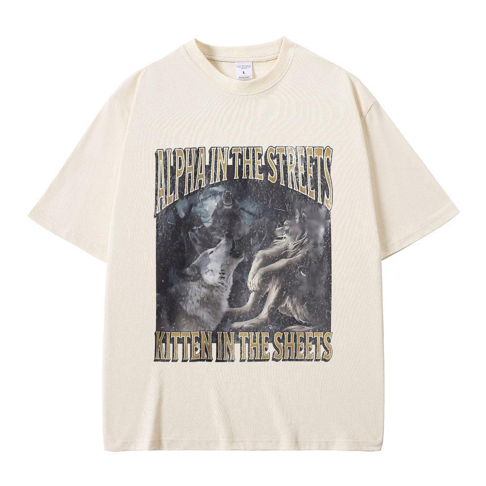 Alpha in The Streets Kitten in The Sheets Funny Werewolf Meme Tshirt Men Women Casual Oversized Streetwear Male Fashion T-shirt