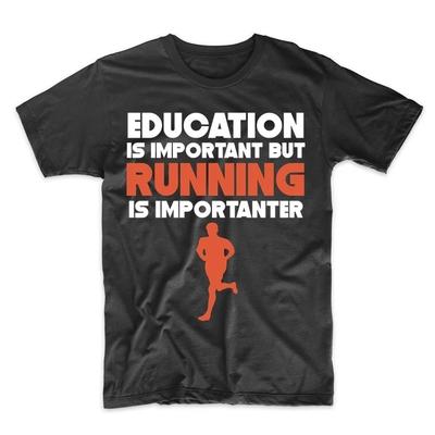 Bildung ist wichtig, aber Laufen ist wichtiger Lustiges T-Shirt