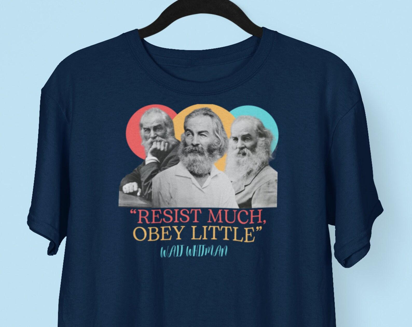 Walt Whitman Resist Much, Obey Little Protest T shirt, Walt Whitman Quote T shirt, Activist T shirt, Gift for Poetry lovers 4XL