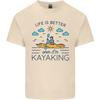 Life Is Better When Im Kayaking Funny Kayak Unisexs Light Cotton TShirt