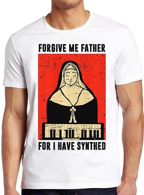 Forgive Me Father For I Have Synthed Nun Synthesizer Funny Gift T Shirt M969 L
